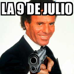 Meme Personalizado - LA 9 DE JULIO - 33132589